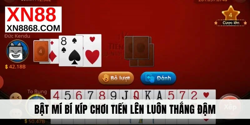 Bật mí bí kíp chơi Tiến lên luôn thắng đậm