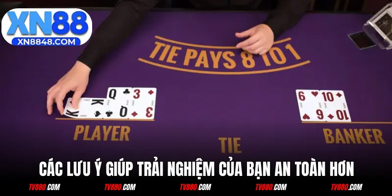 Các lưu ý giúp trải nghiệm của bạn an toàn hơn