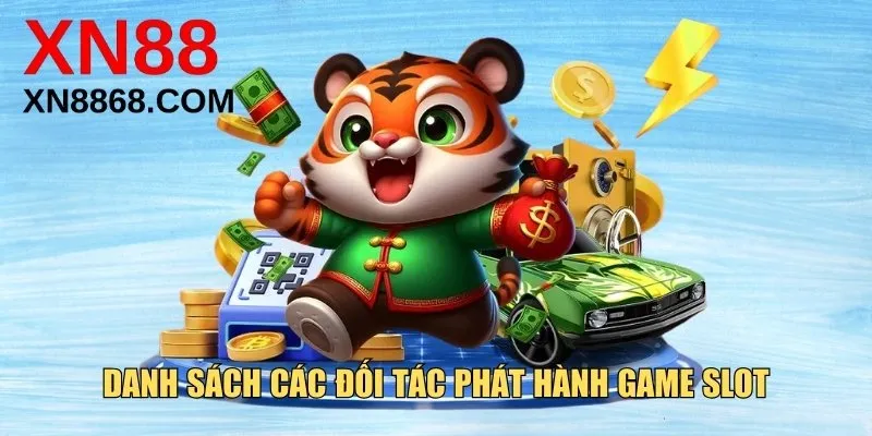 Danh sách các đối tác phát hành nổ hũ xn88